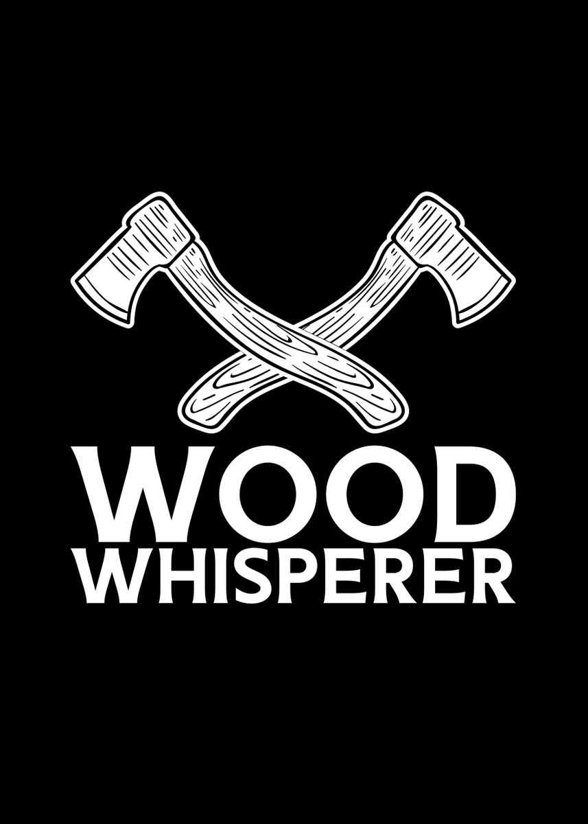 'Wood Whisperer Design for' Poster, picture, metal print, paint by ...