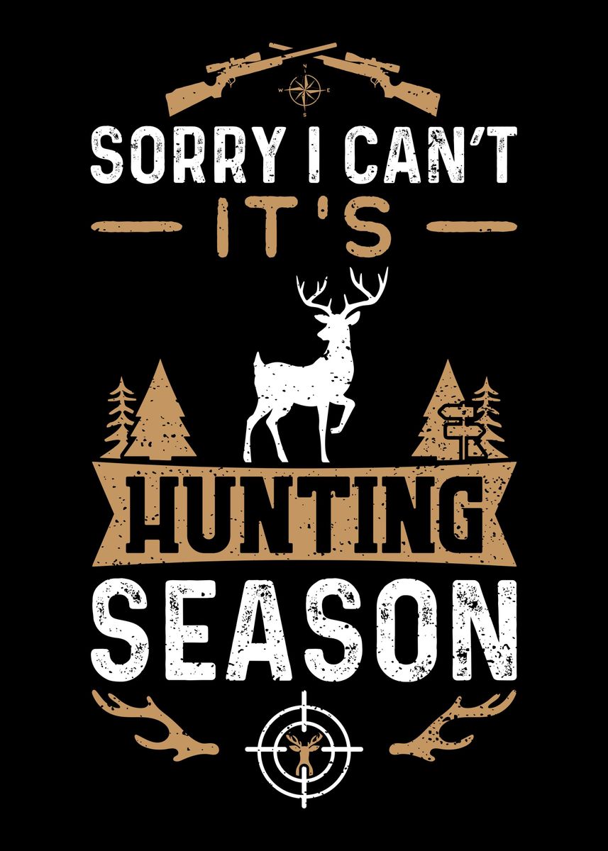 'Sorry I Cant Its Hunting' Poster by DesignsByJnk5 | Displate