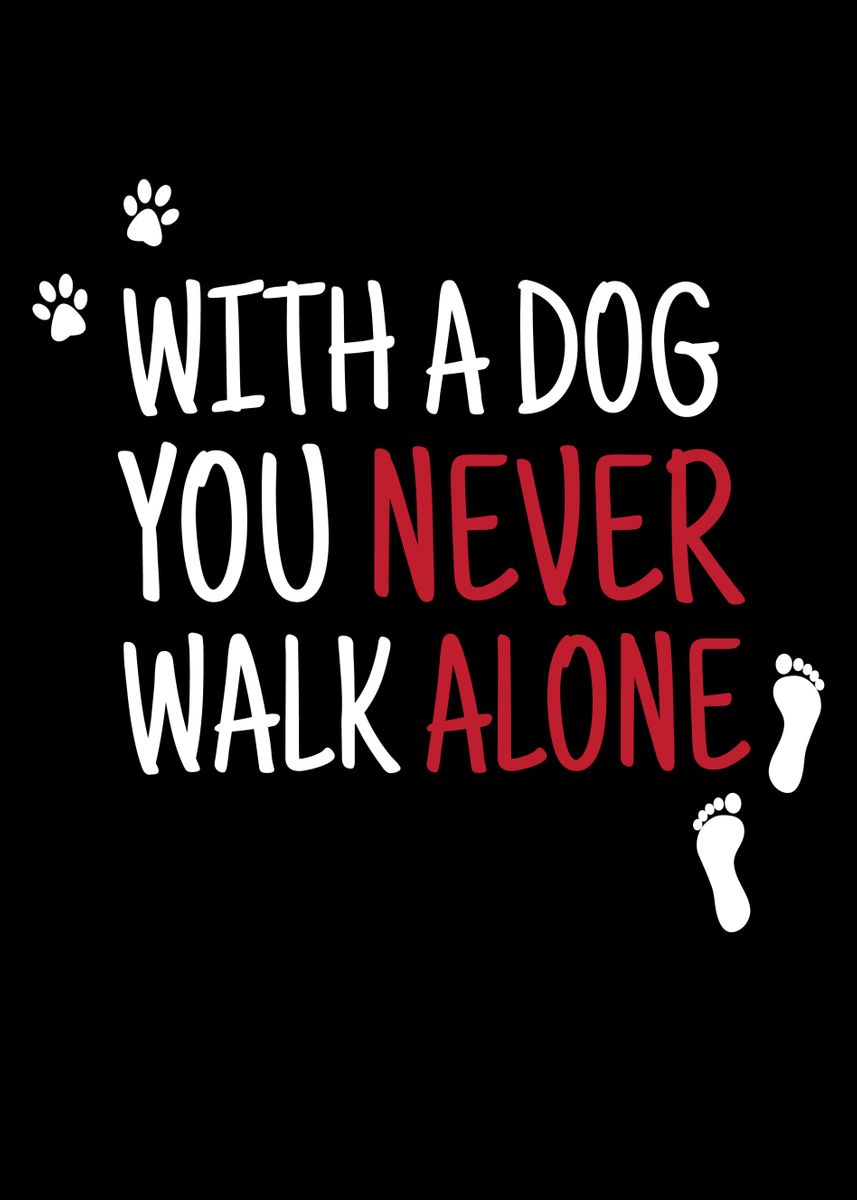 'With A Dog You Never Walk' Poster, picture, metal print, paint by ...