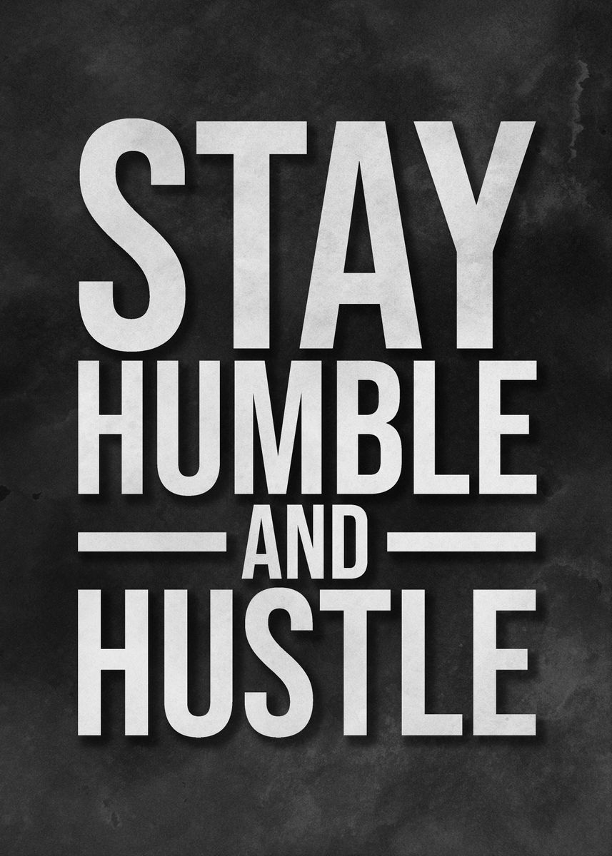 'Stay Humble And Hustle' Poster, picture, metal print, paint by ...