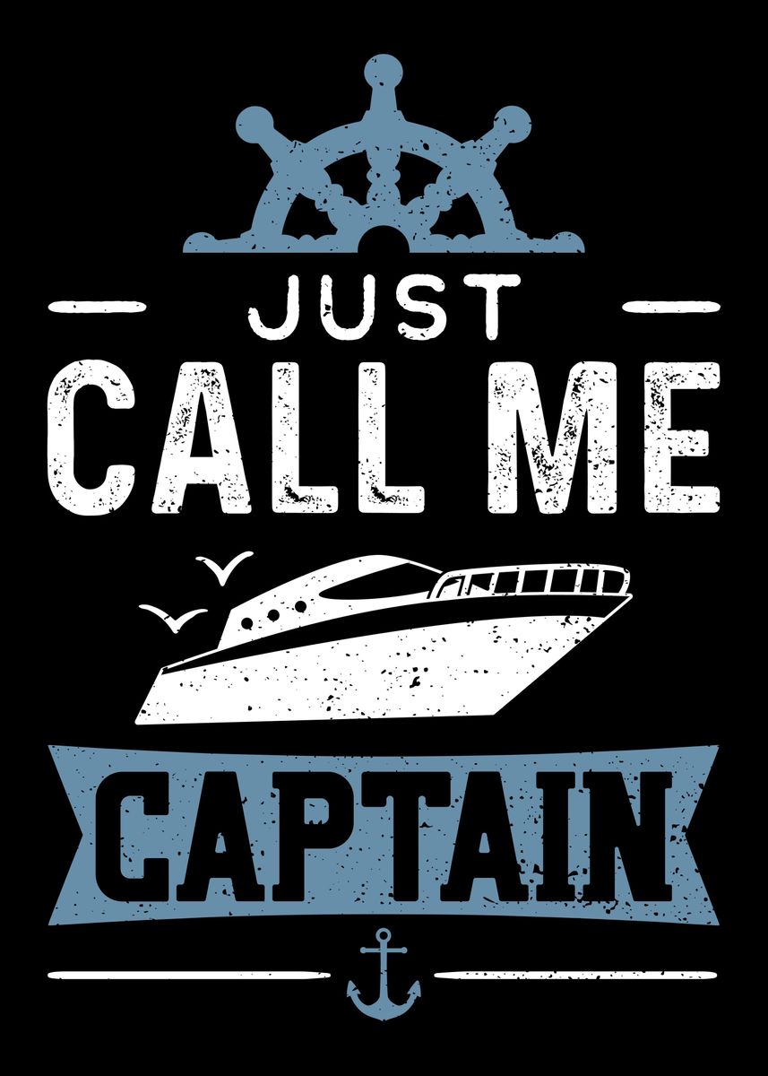 'Just Call Me Captain' Poster by DesignsByJnk5 | Displate