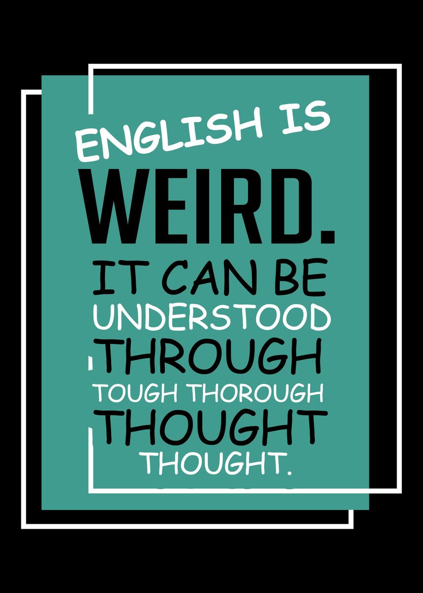 'English Is Weird English T' Poster, picture, metal print, paint by