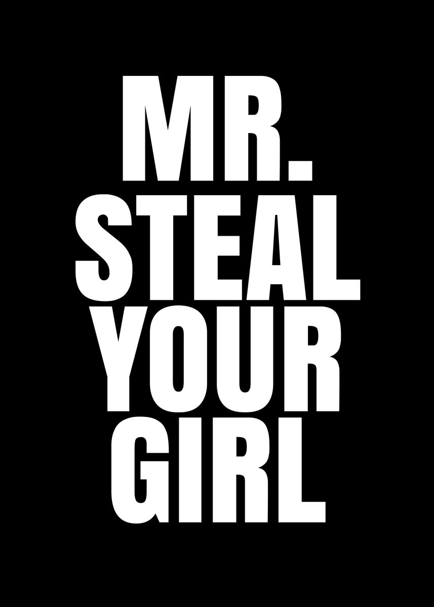 Its mister steal your girl
