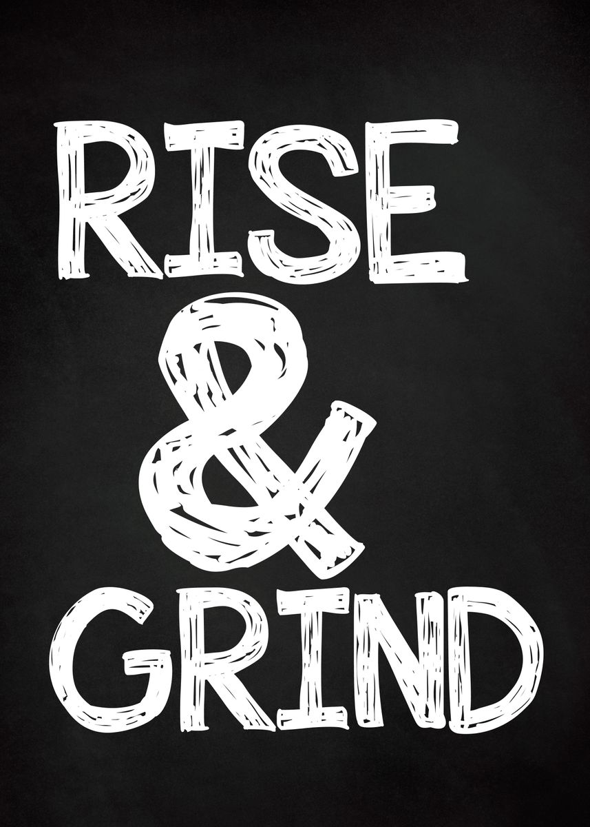 'RISE AND GRIND Chalk' Poster by Atomic Chinook Displate