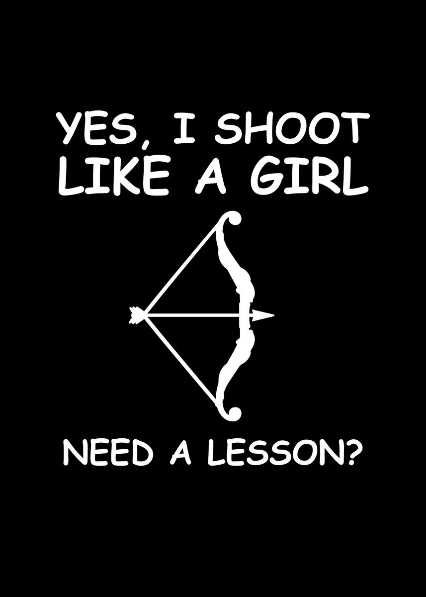 'Yes I shoot like a girl ' Poster by bananadesign Displate