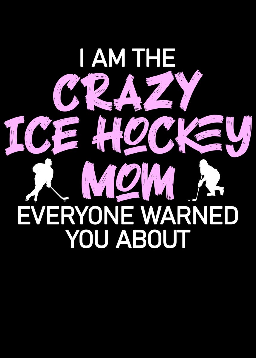 'crazy Ice hockey mom' Poster, picture, metal print, paint by Andreas