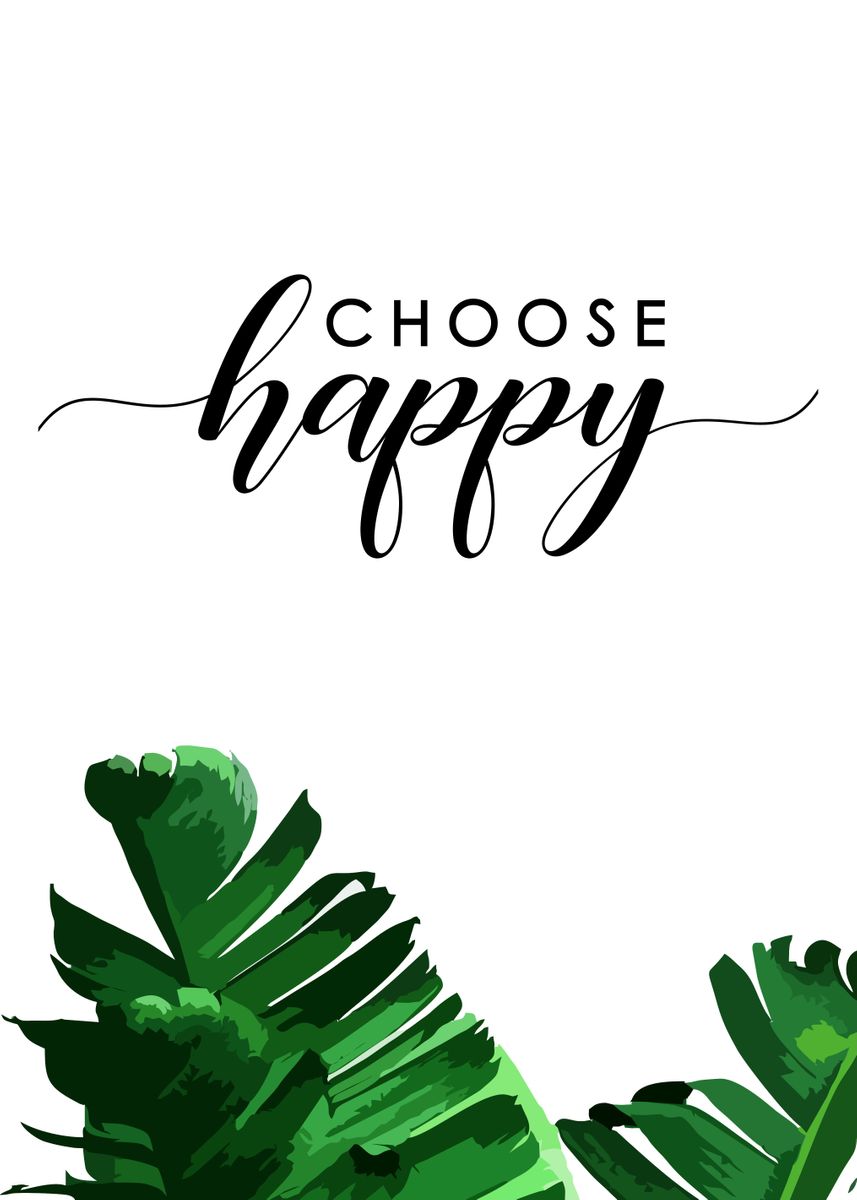 'choose happy' Poster, picture, metal print, paint by Bestselling cool ...