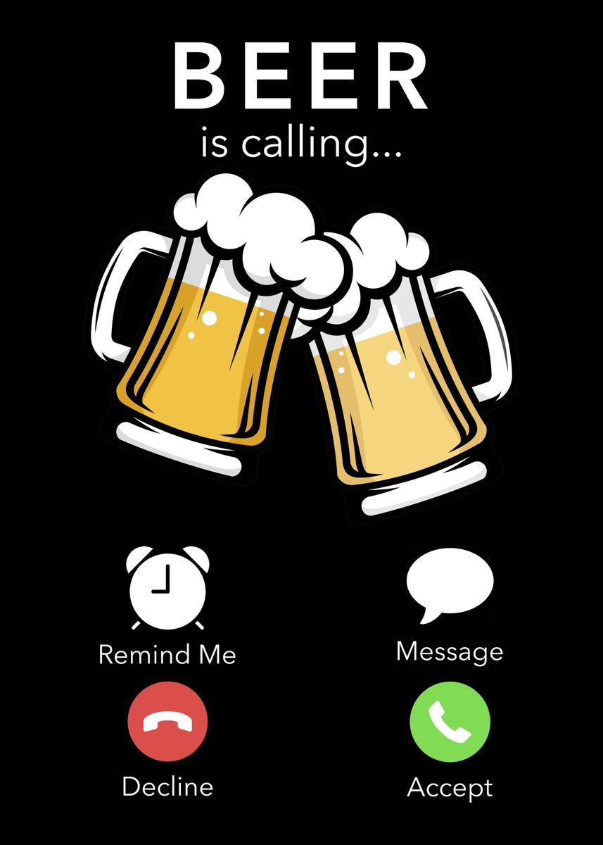 'Beer is Calling' Poster, picture, metal print, paint by John DonJoe