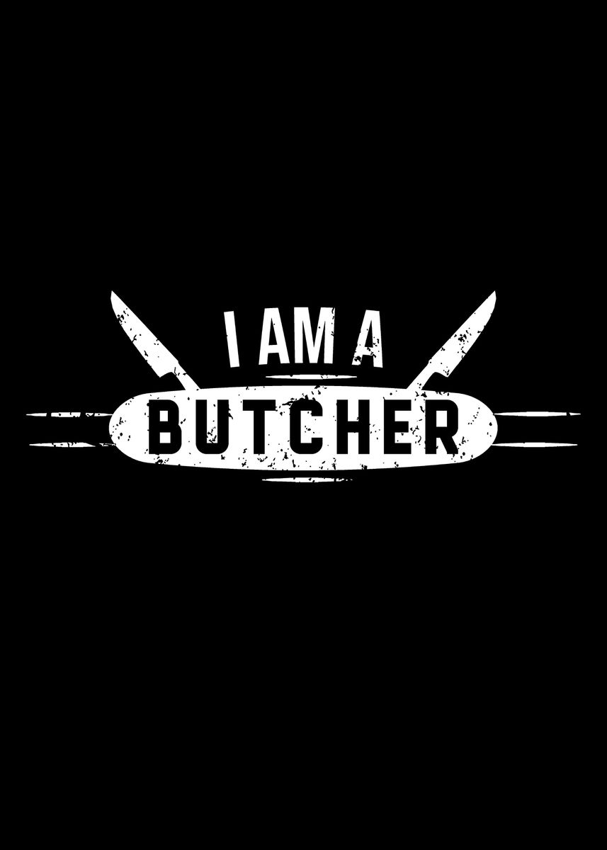 'I Am A Butcher' Poster by dr3designs | Displate