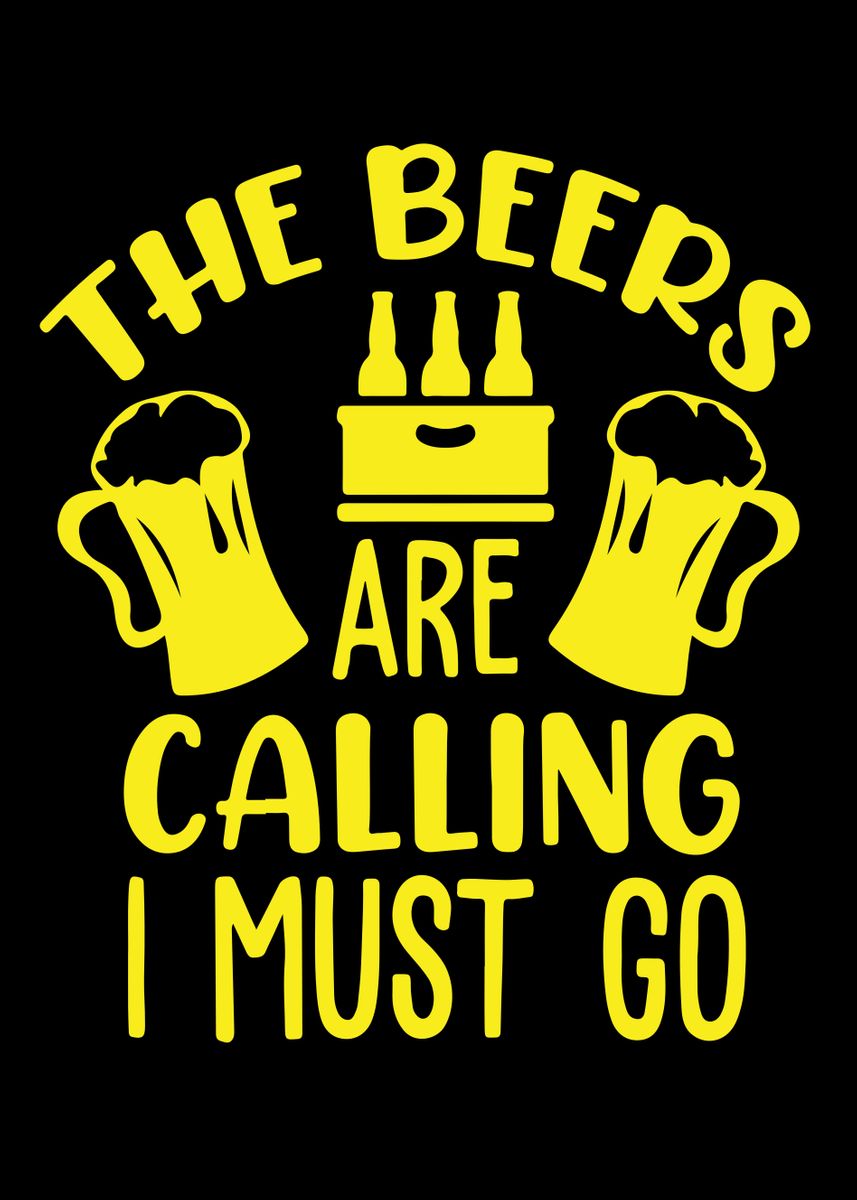 'The Beers Are Calling I' Poster, picture, metal print, paint by ZS C O ...