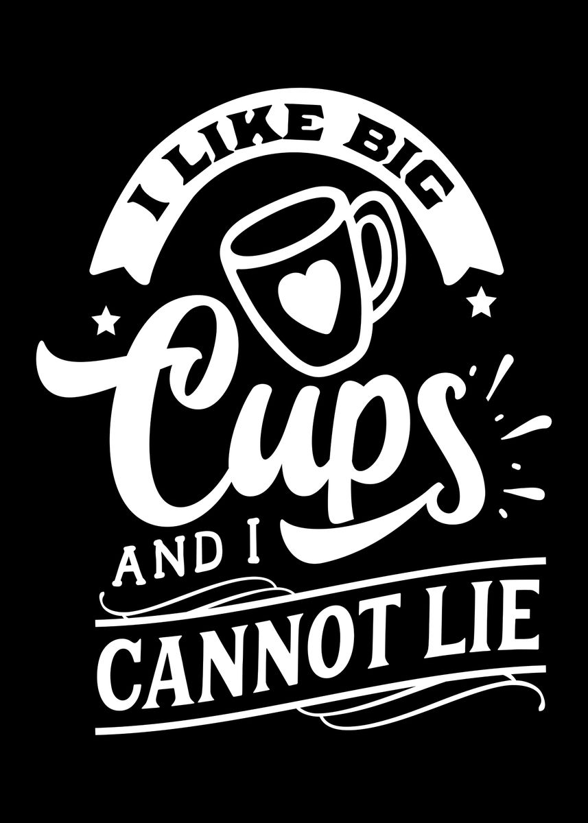 'I Like Big Cups' Poster, picture, metal print, paint by Color My Wall ...