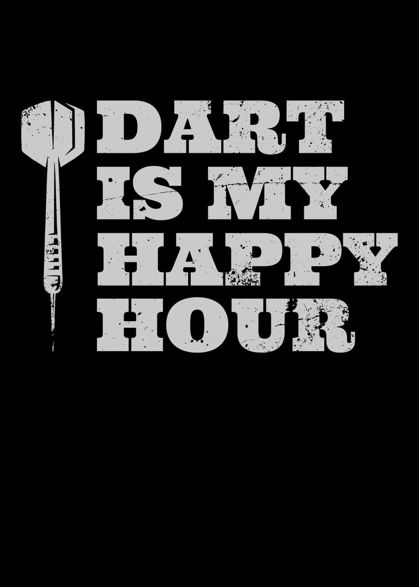 'dart is my happy hour' Poster by Andreas Schellenberg Displate
