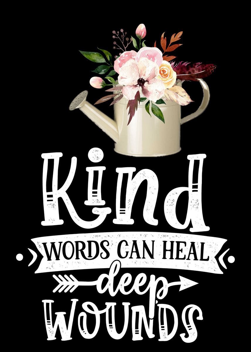 'Kind words can heal' Poster, picture, metal print, paint by Juliana RW ...