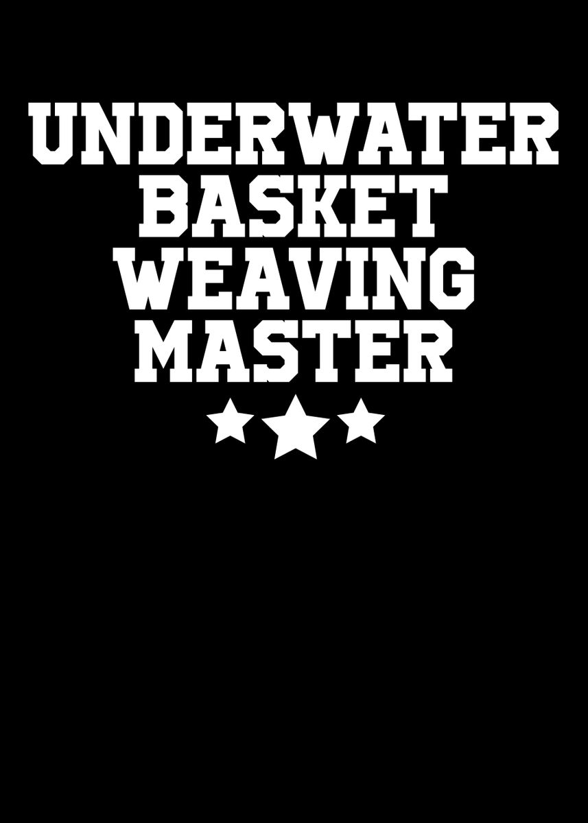 'Underwater Basket Weaving' Poster by MarkOnDark Displate