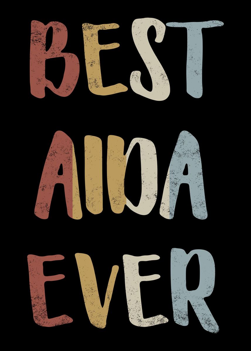 'Best Aida Ever' Poster, picture, metal print, paint by royalsigns