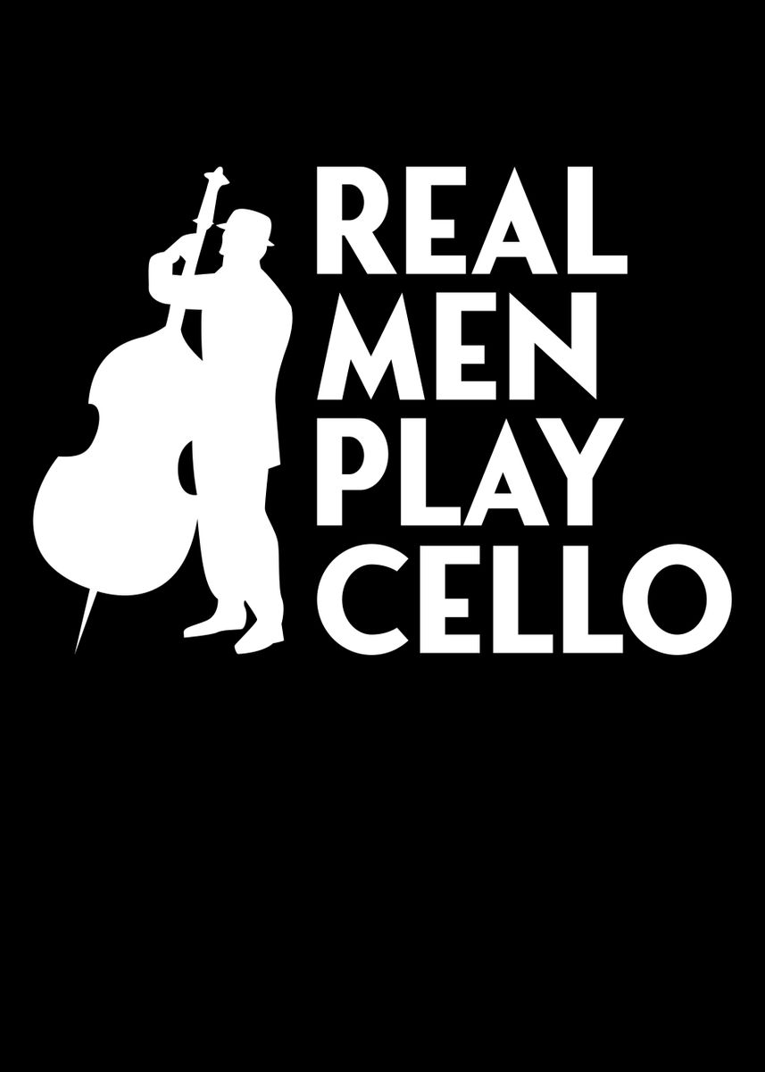 Real Men Play Cello Poster By Andreas Schellenberg Displate 9733