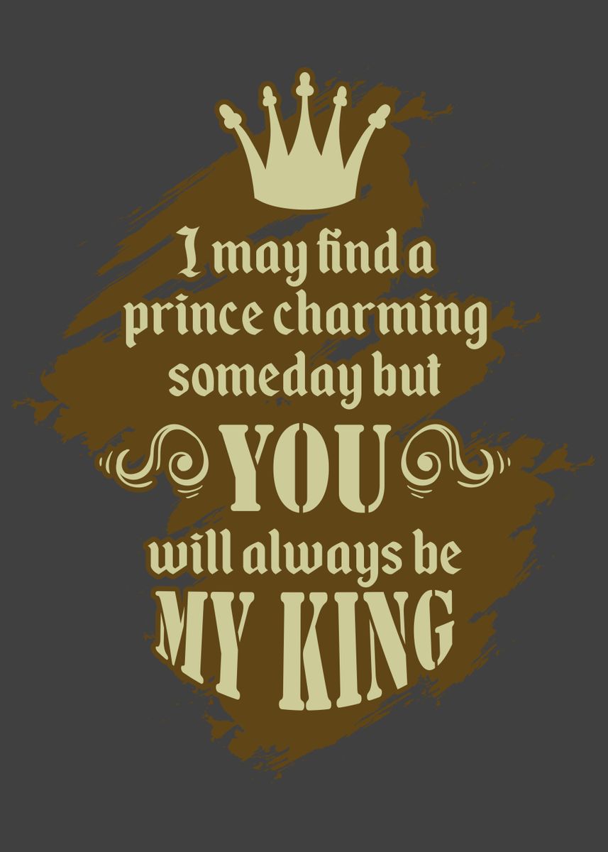 'You will always be my king' Poster, picture, metal print, paint by ...