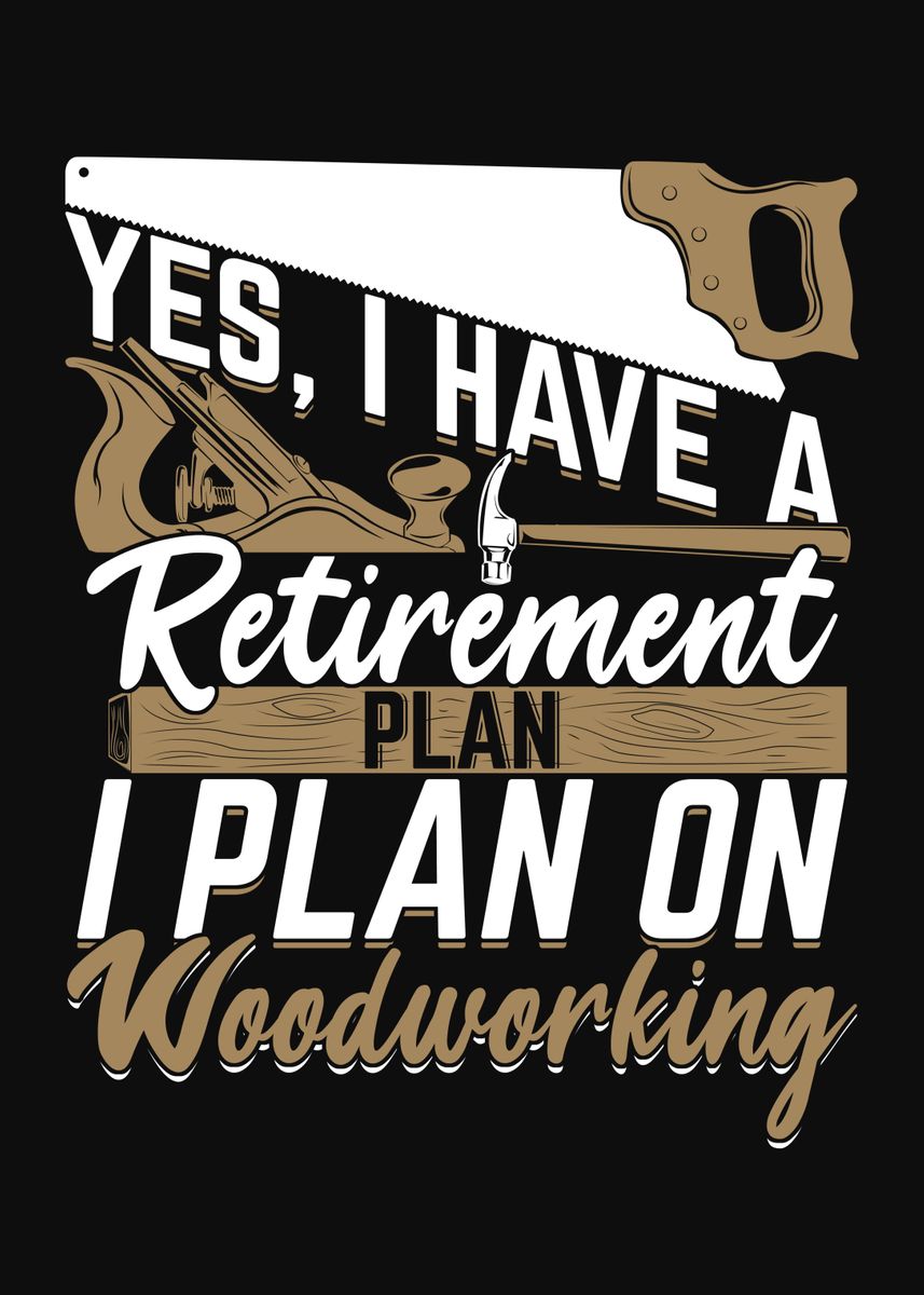 'Woodworking Retirement' Poster by Marcel Doll | Displate