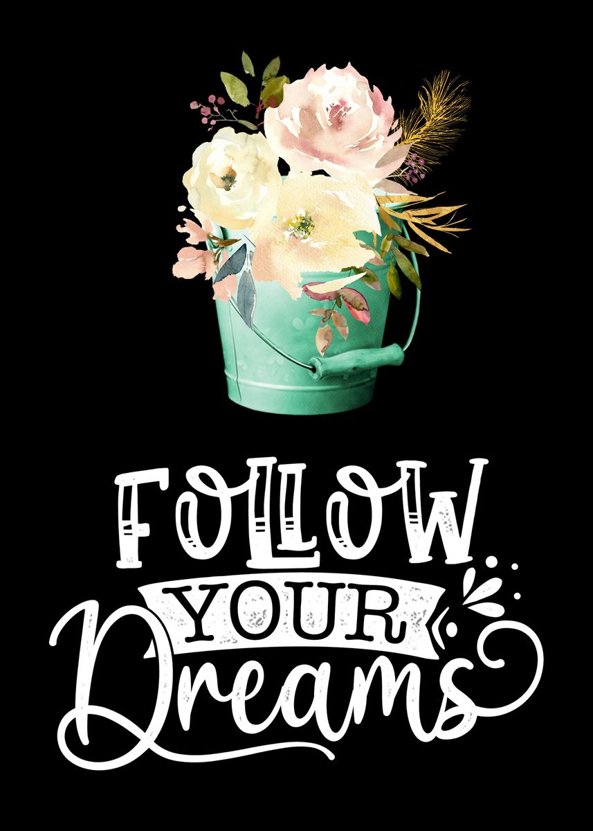 'Follow Your Dreams' Poster By Juliana RW | Displate