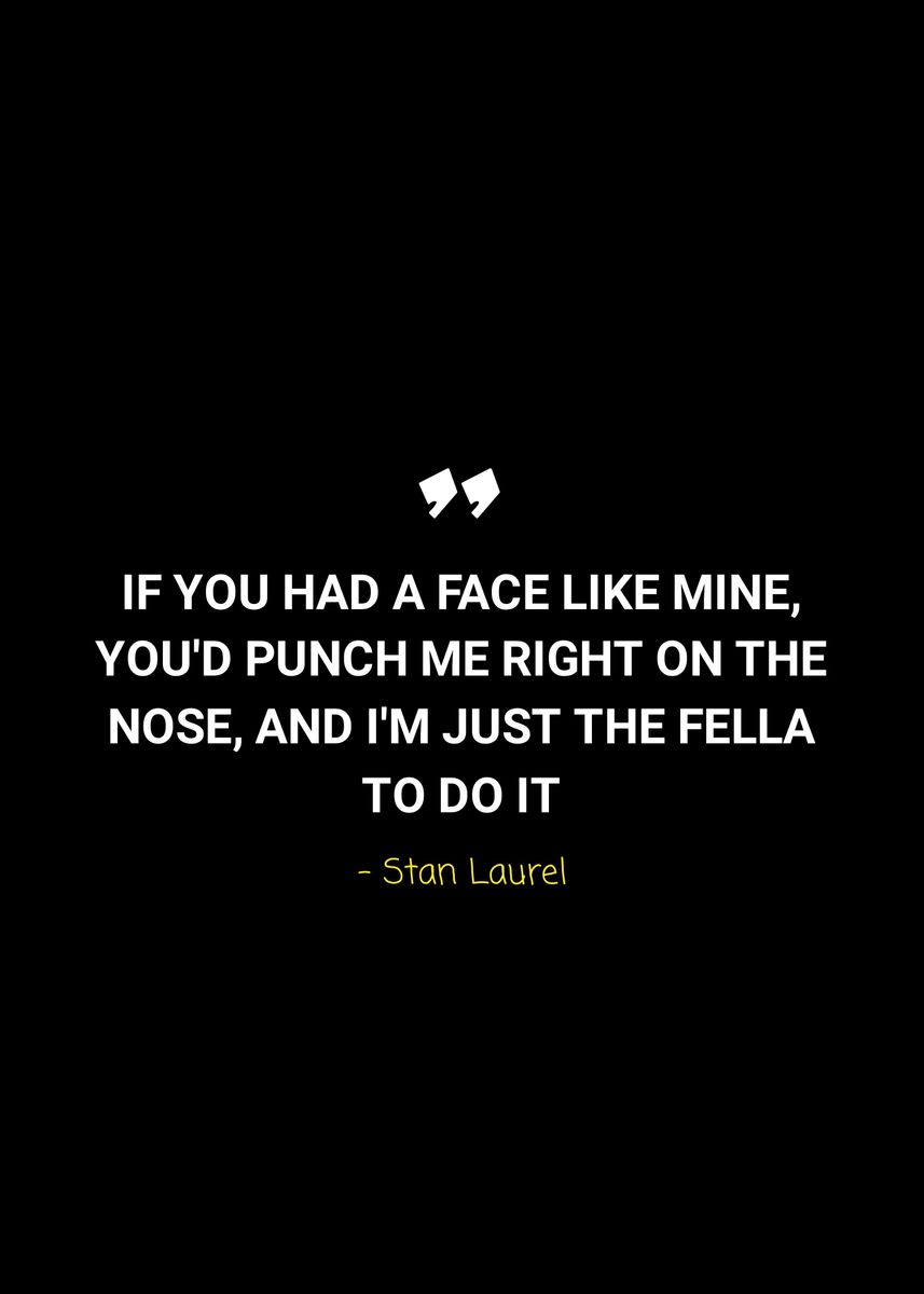 stan Laurel Quotes Poster Picture Metal Print Paint By DNSM Displate stan Laurel Quotes Poster Picture Metal Print Paint By DNSM Displate