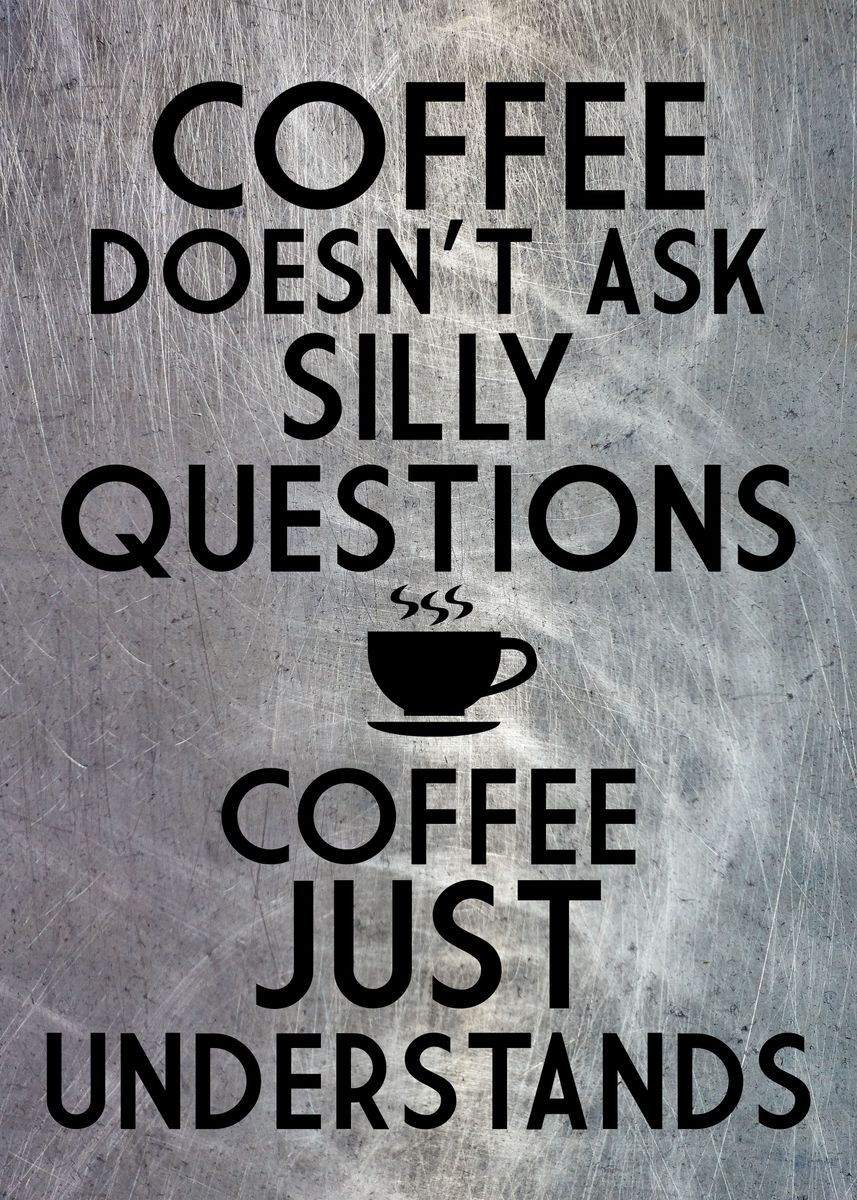 'COFFEE UNDERSTANDS BLACK' Poster, picture, metal print, paint by ...