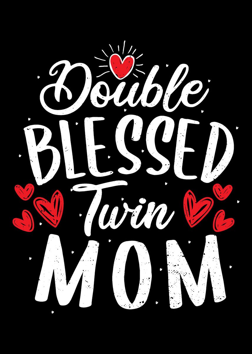 Double Blessed Twin Mom Poster By DesignsByJnk Displate