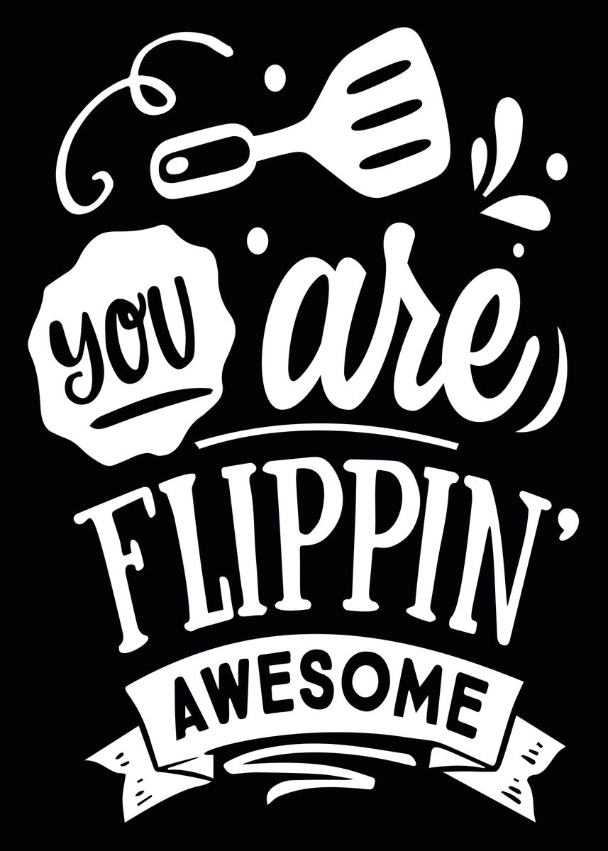 'You are flippin awesome' Poster, picture, metal print, paint by ...