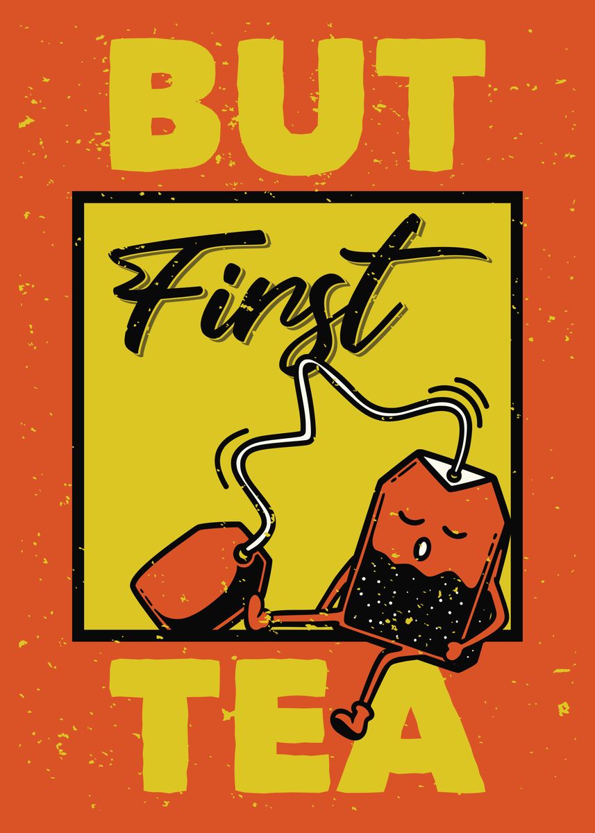 'BUT FIRST TEA' Poster by StonerPlates Displate