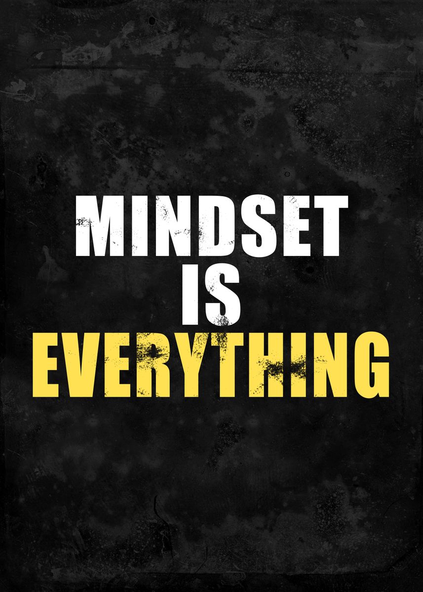 'Mindset is Everything' Poster, picture, metal print, paint by ...