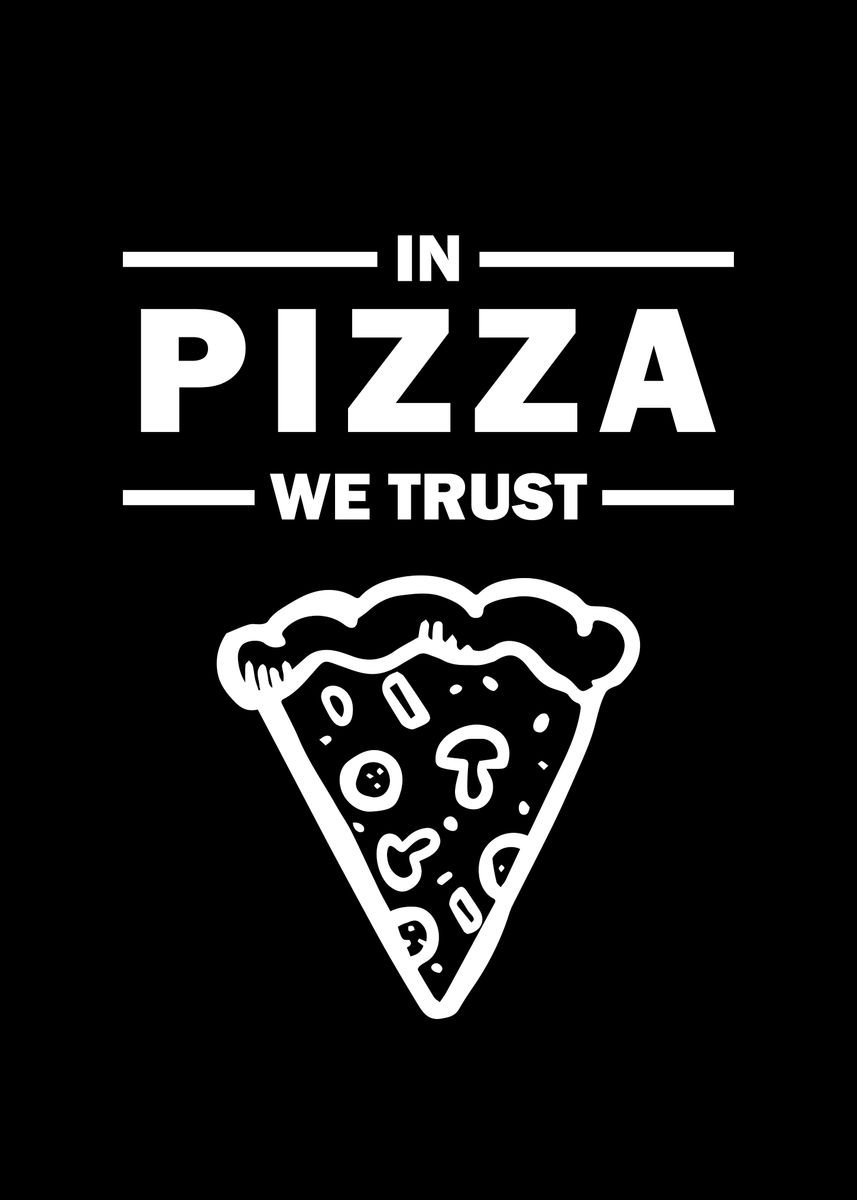 'In Pizza we trust' Poster, picture, metal print, paint by bananadesign ...