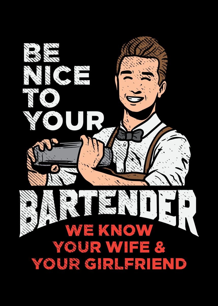 Be Nice To The Bartender Poster By Uwe Seibert Displate