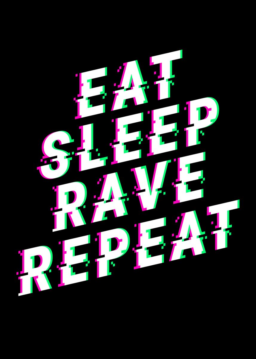 Eat Sleep Rave Repeat Poster By Mooon Displate