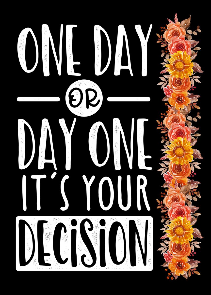 'One Day Or Day One' Poster By Juliana RW | Displate