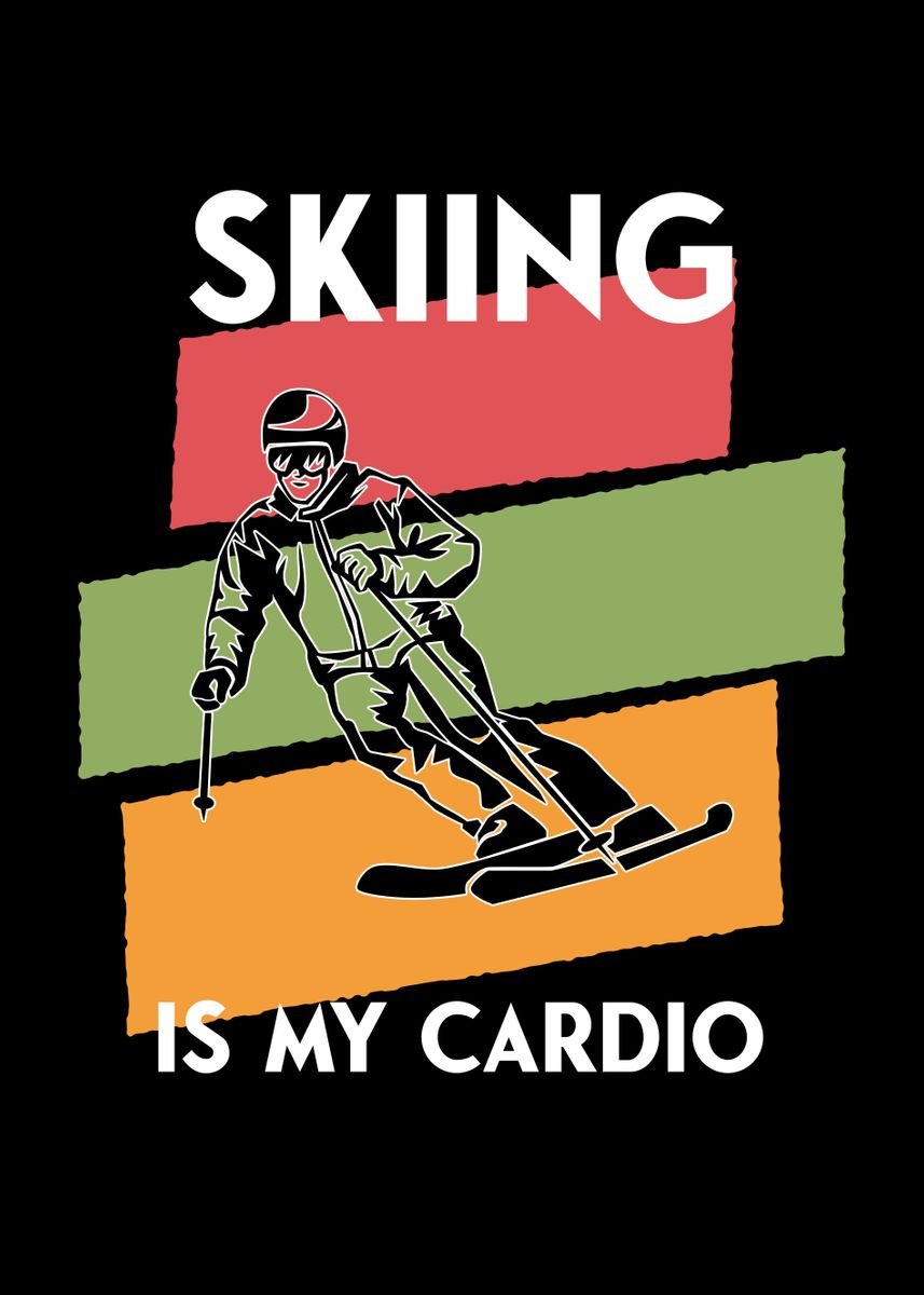 'skiing is my cardio' Poster by Andreas Schellenberg Displate