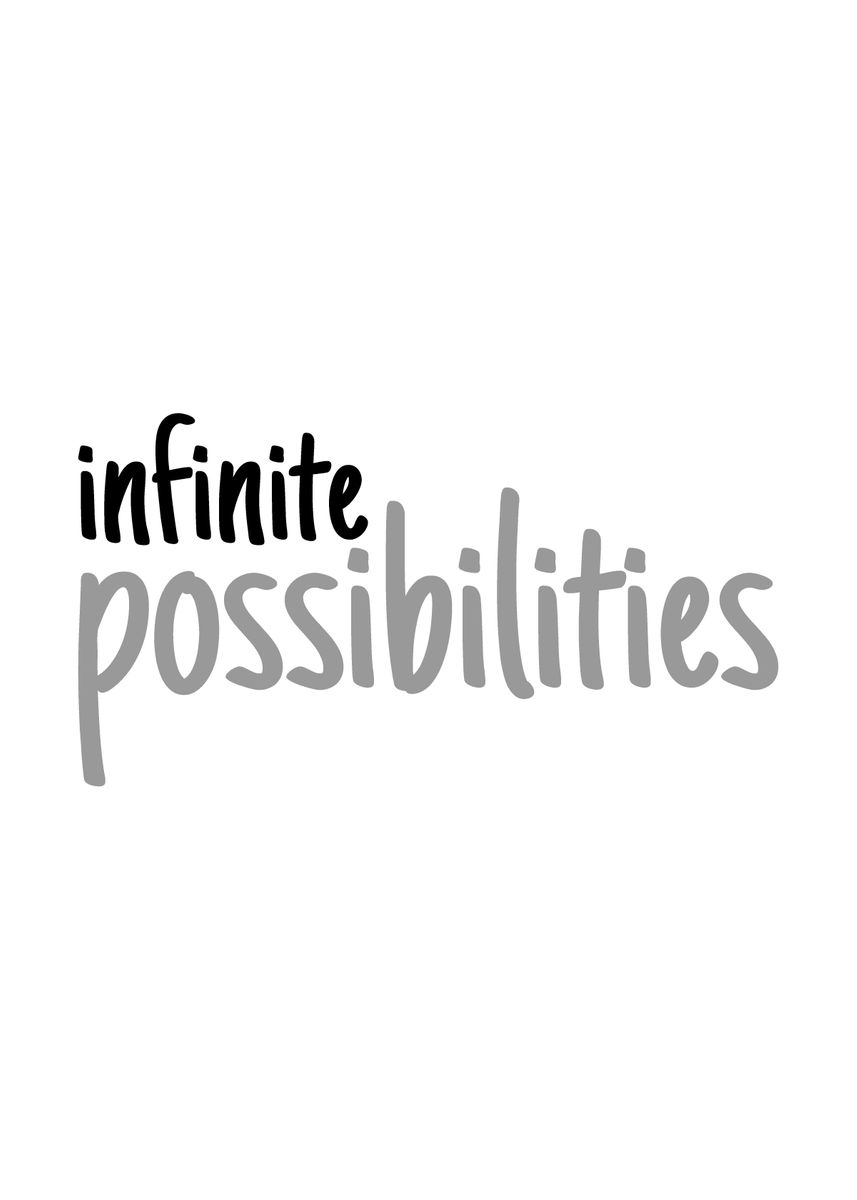 Infinite possibilities Poster