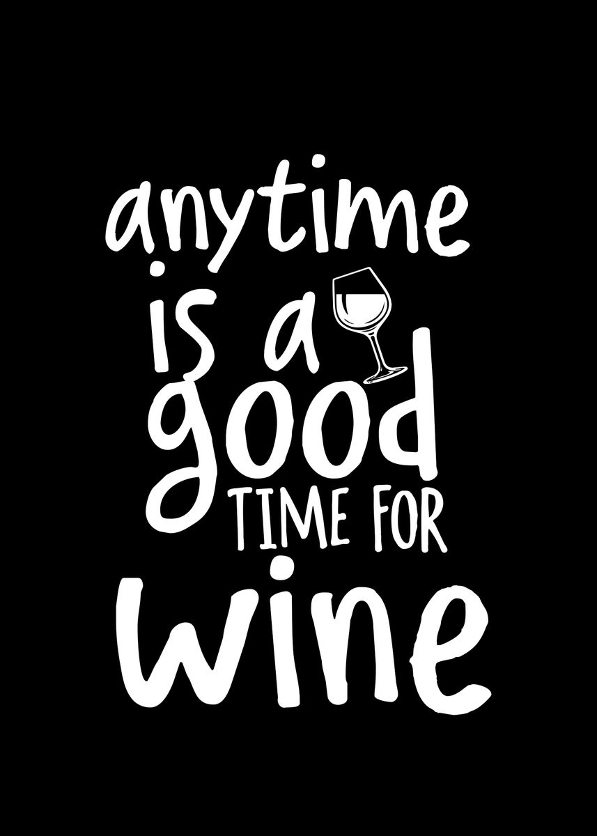 'Good time for wine' Poster, picture, metal print, paint by ...