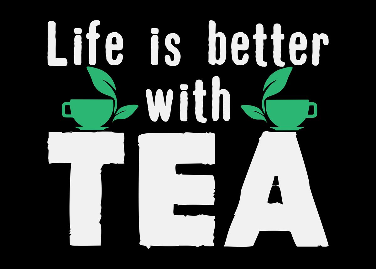 life-is-better-with-tea-poster-by-designateddesigner-displate