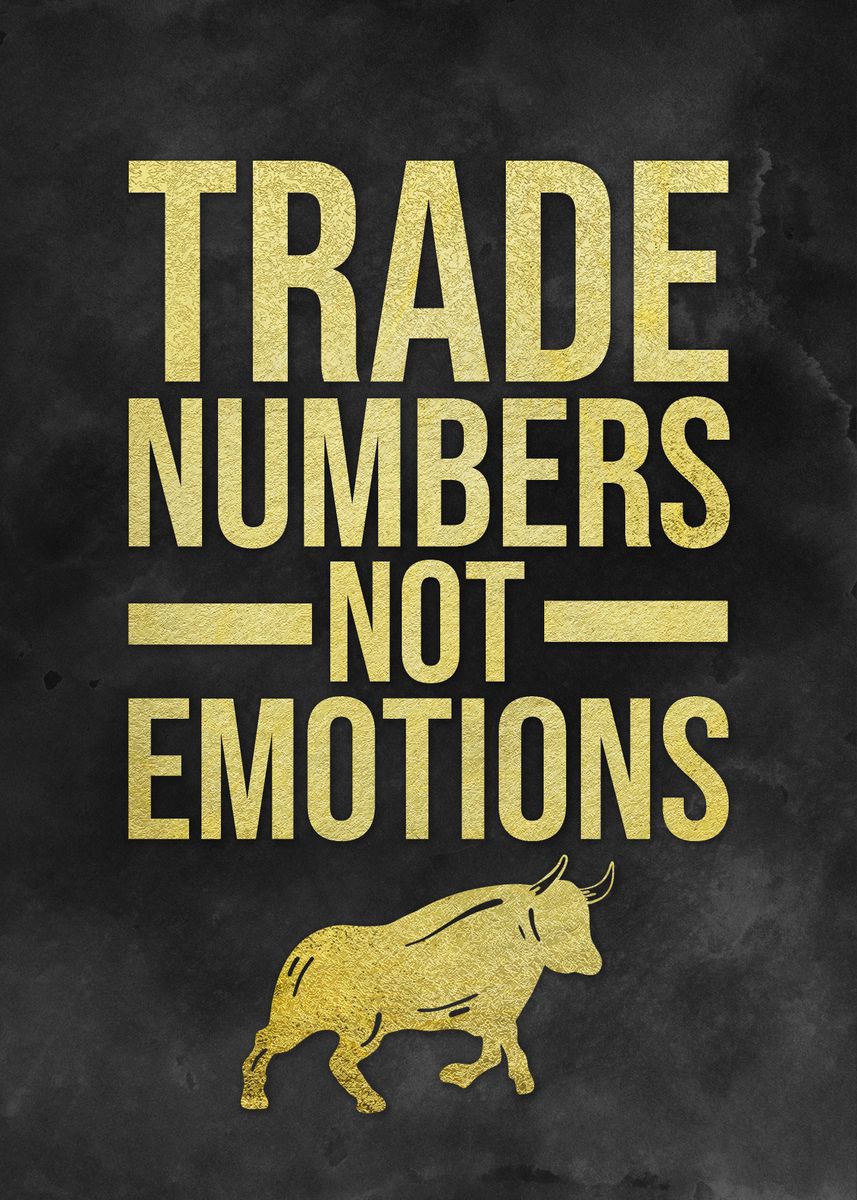 'Trade Numbers Not Emotions' Poster, picture, metal print, paint by ...