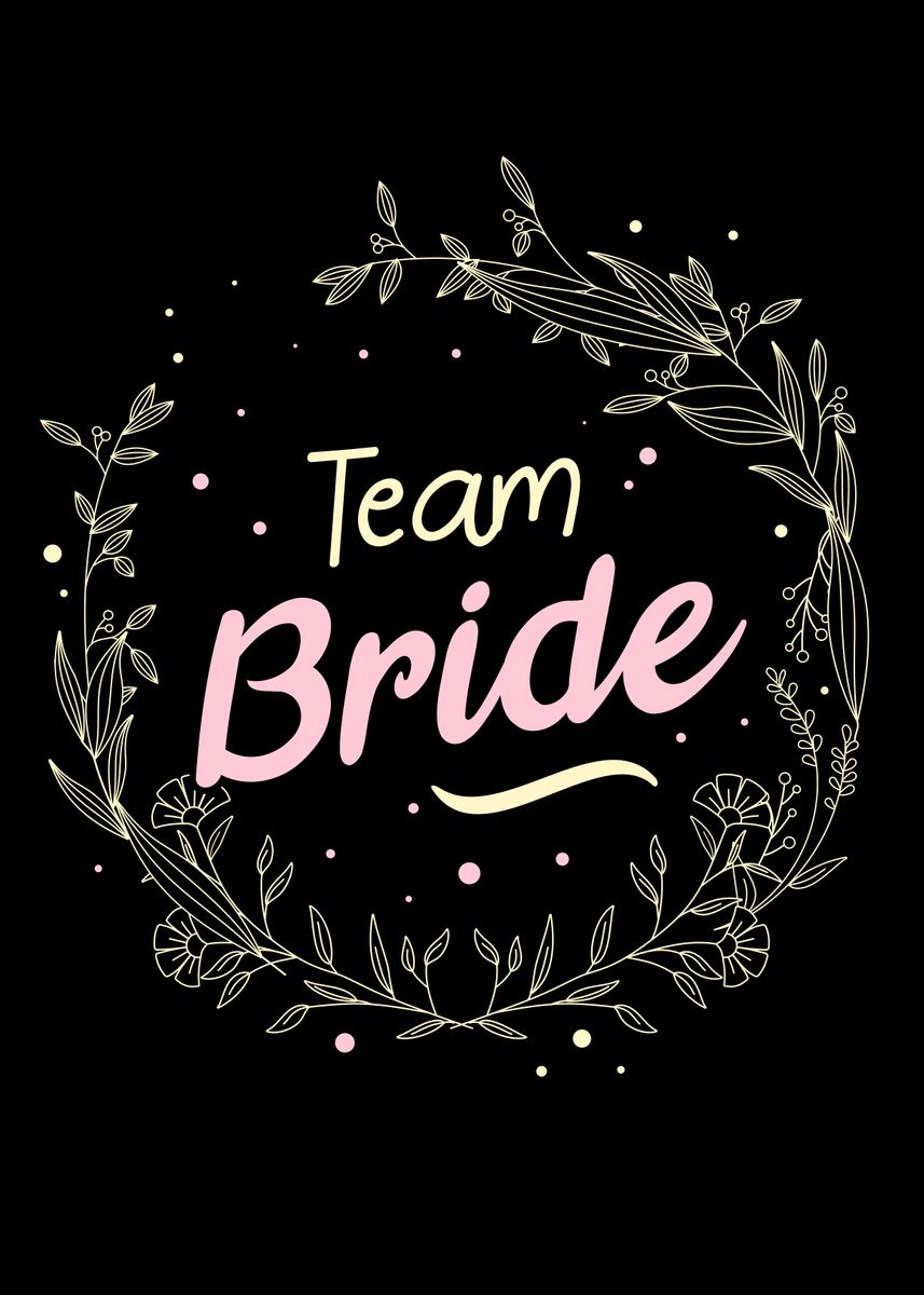 'Team Bride' Poster, picture, metal print, paint by platenum | Displate