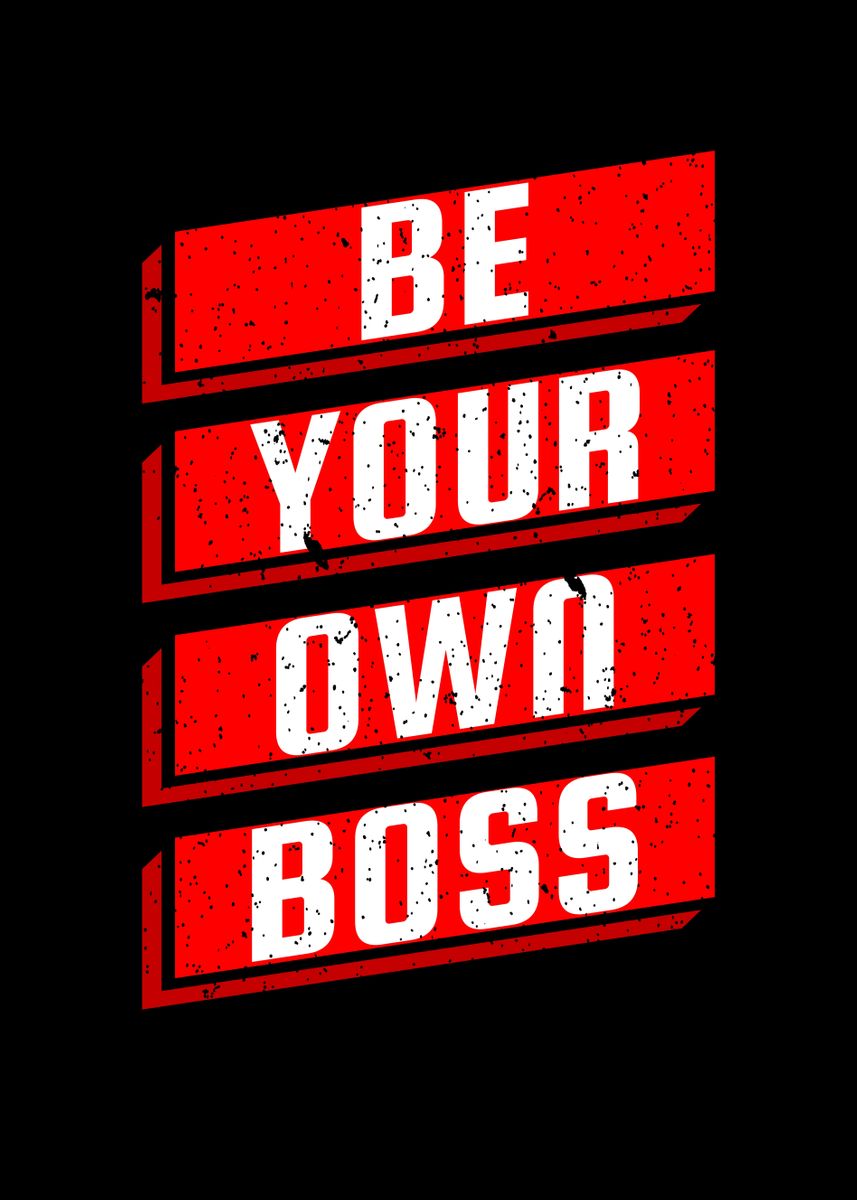 'Be Your Own Boss' Poster, picture, metal print, paint by Foxxy Merch ...