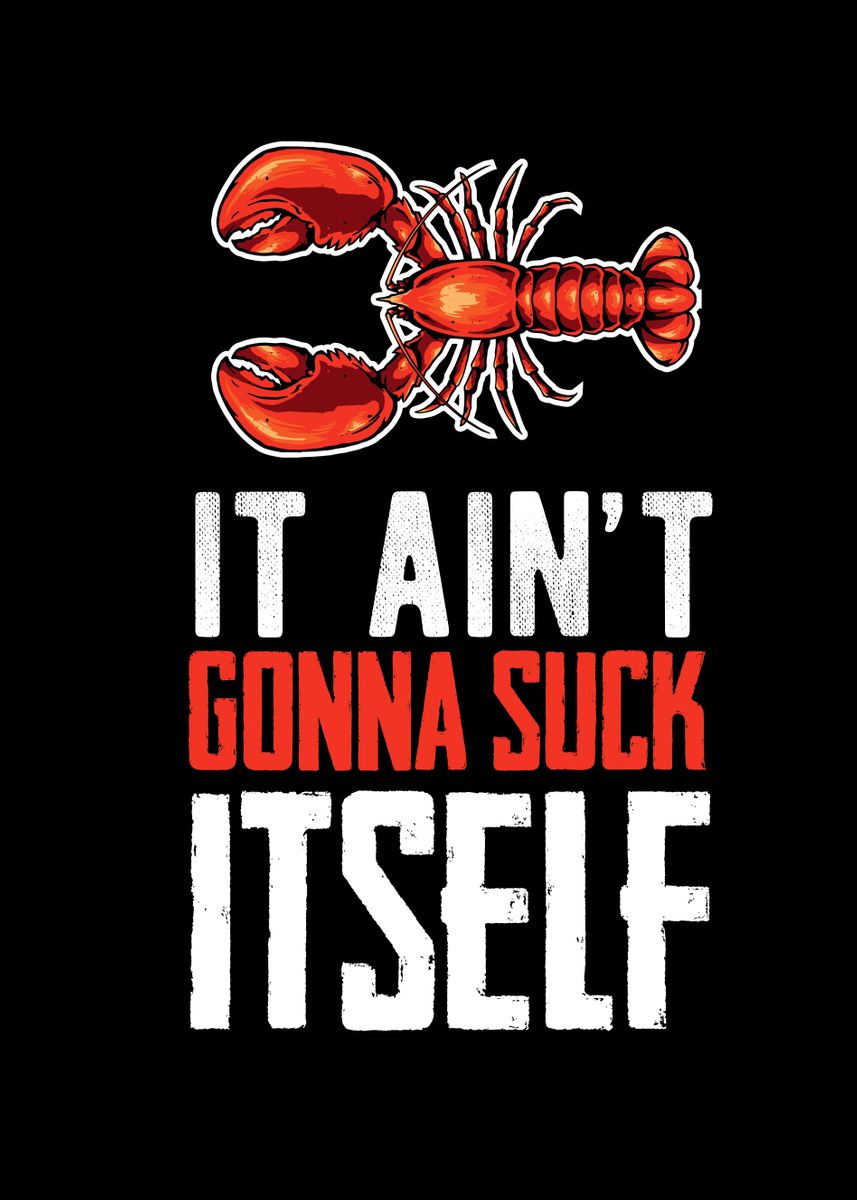 'It Aint Gonna Suck Itself' Poster by Steven Zimmer | Displate