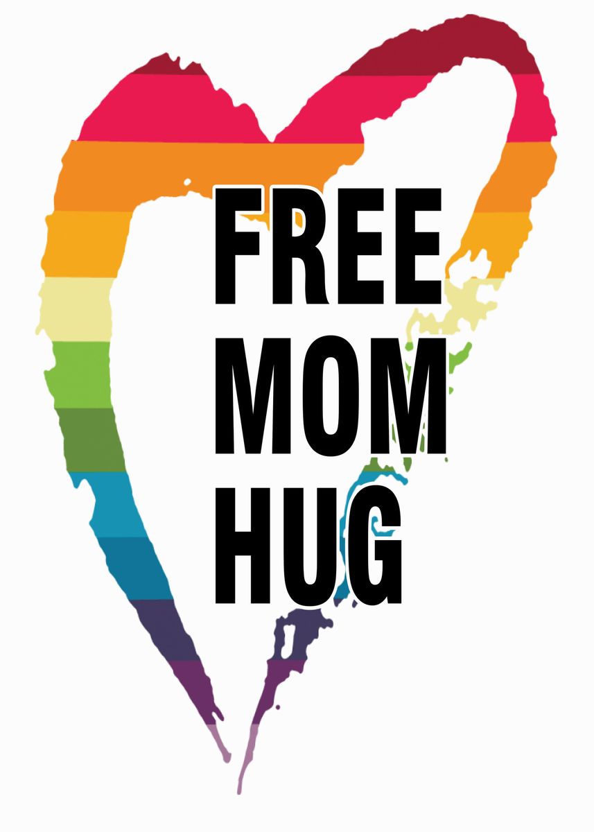 'free mom hug' Poster by Marjorieeliswym4 | Displate