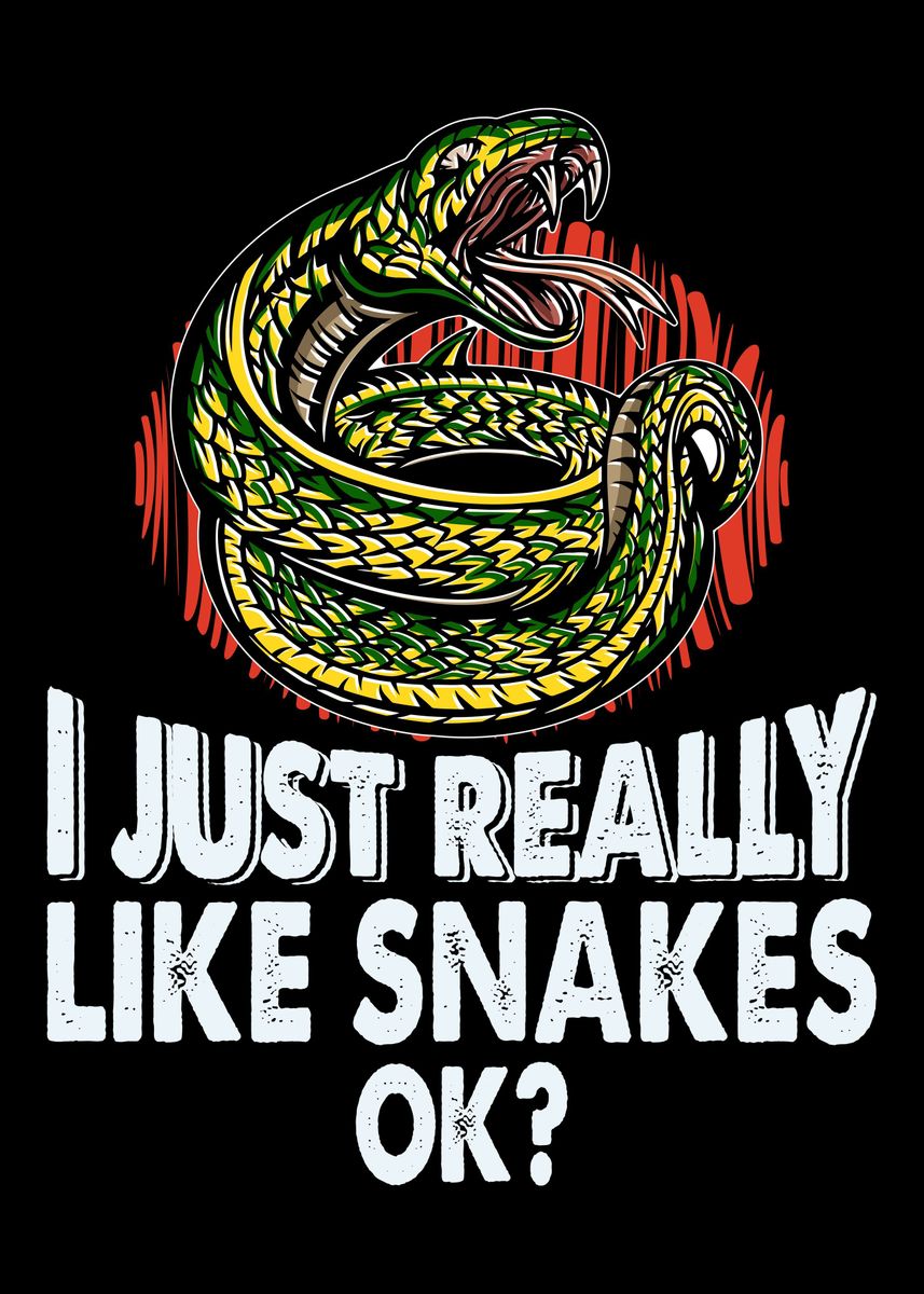 'I Just Really Like Snakes' Poster by Muhammed Oeztuerk | Displate