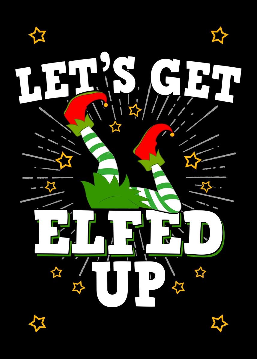 'Lets Get Elfed Up' Poster, picture, metal print, paint by platenum ...