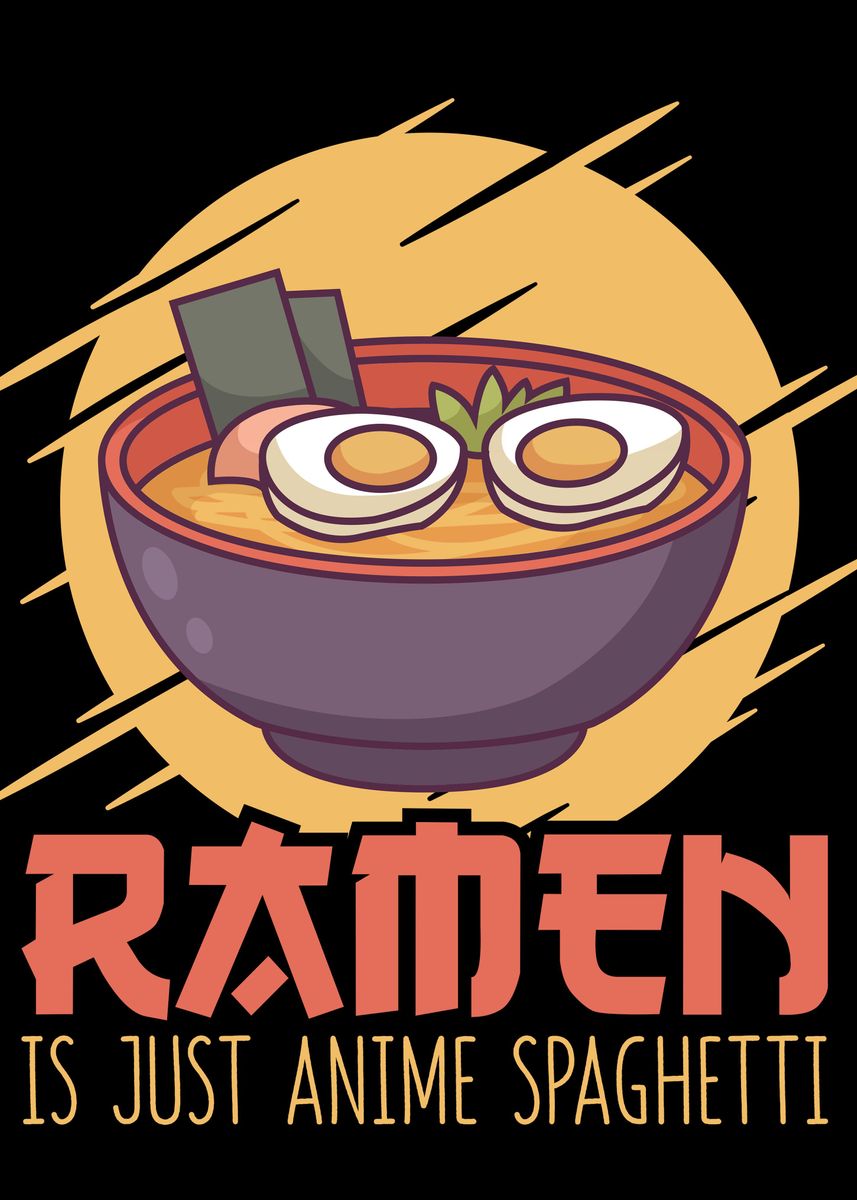 Ramen Is Anime Spaghetti' Poster by AestheticAlex | Displate