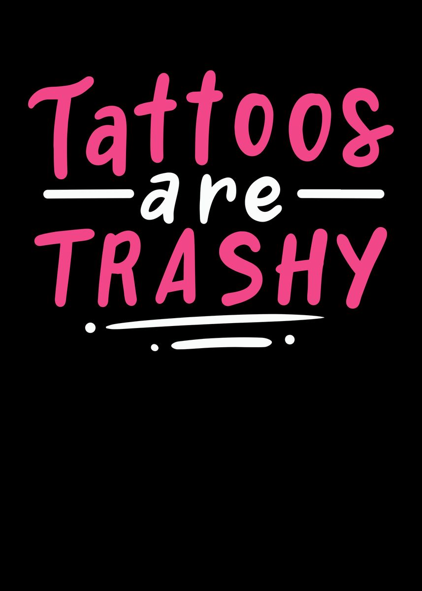 'Tattoos Are Trashy' Poster by Uwe Seibert Displate