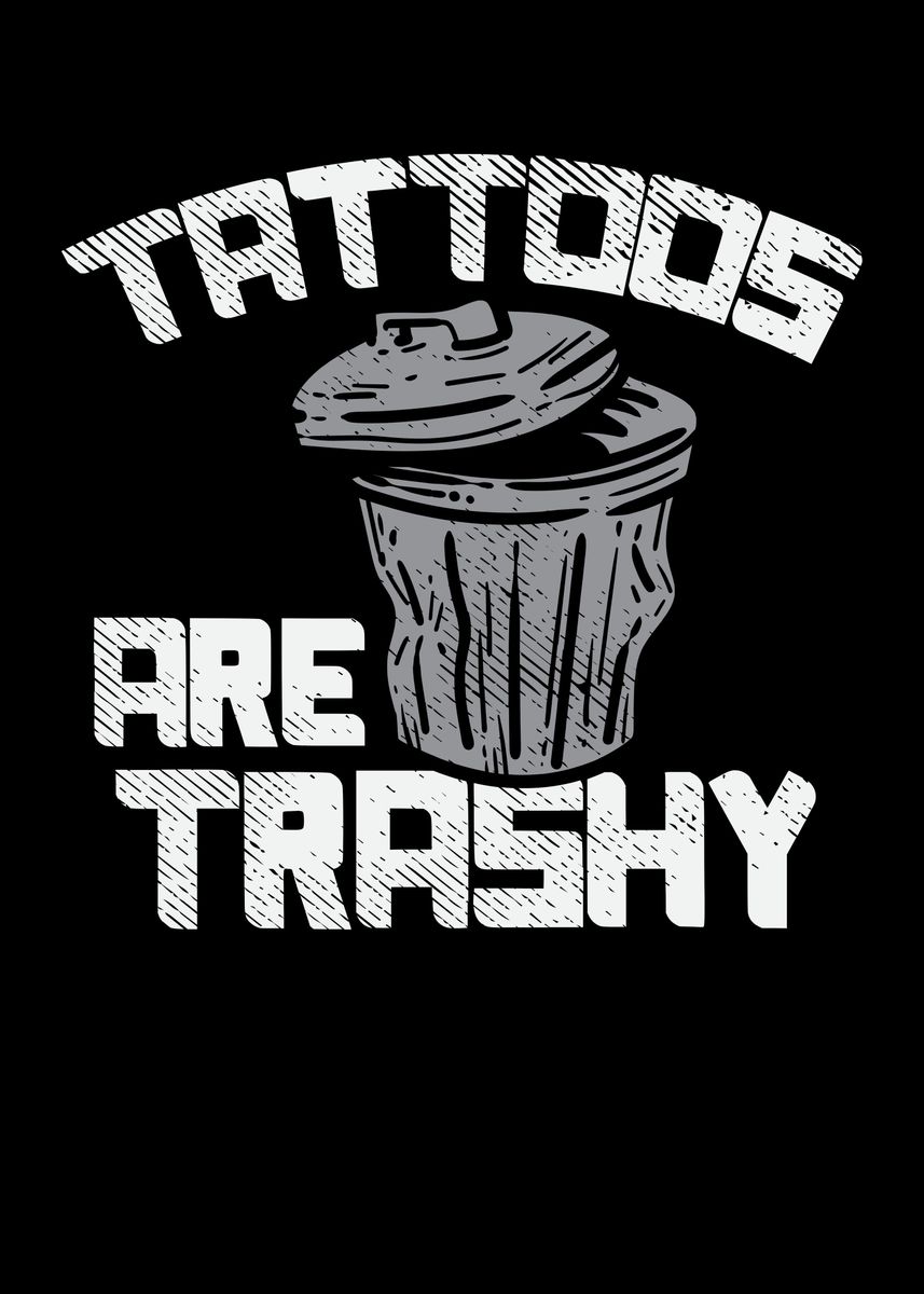 'Tattoos Are Trashy' Poster by Uwe Seibert Displate