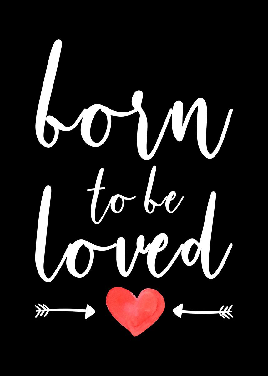 'Born To Be Loved' Poster by EDventures | Displate