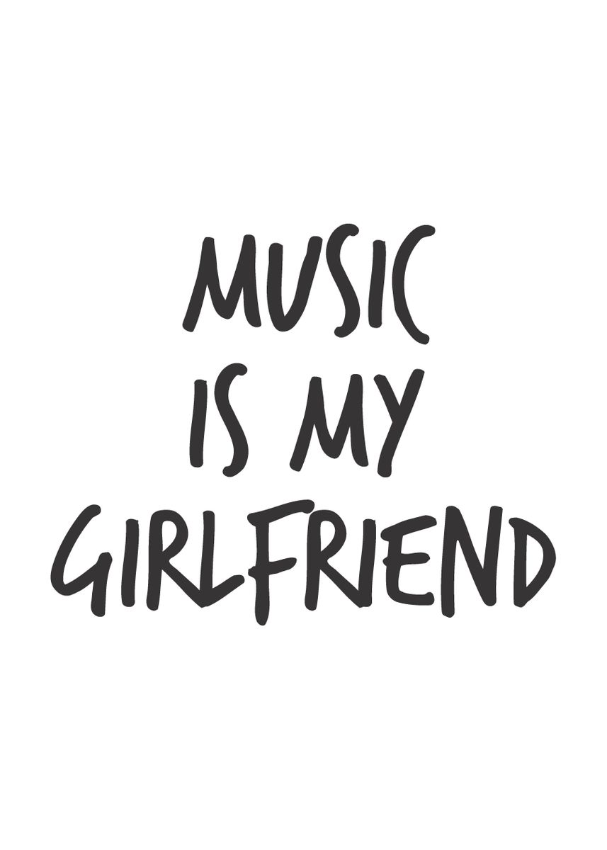 'Music is my Girlfriend' Poster by Human Shadow | Displate