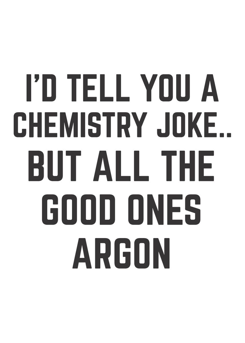 Chemistry Joke Funny Quote Poster Picture Metal Print Paint By Human Shadow Displate